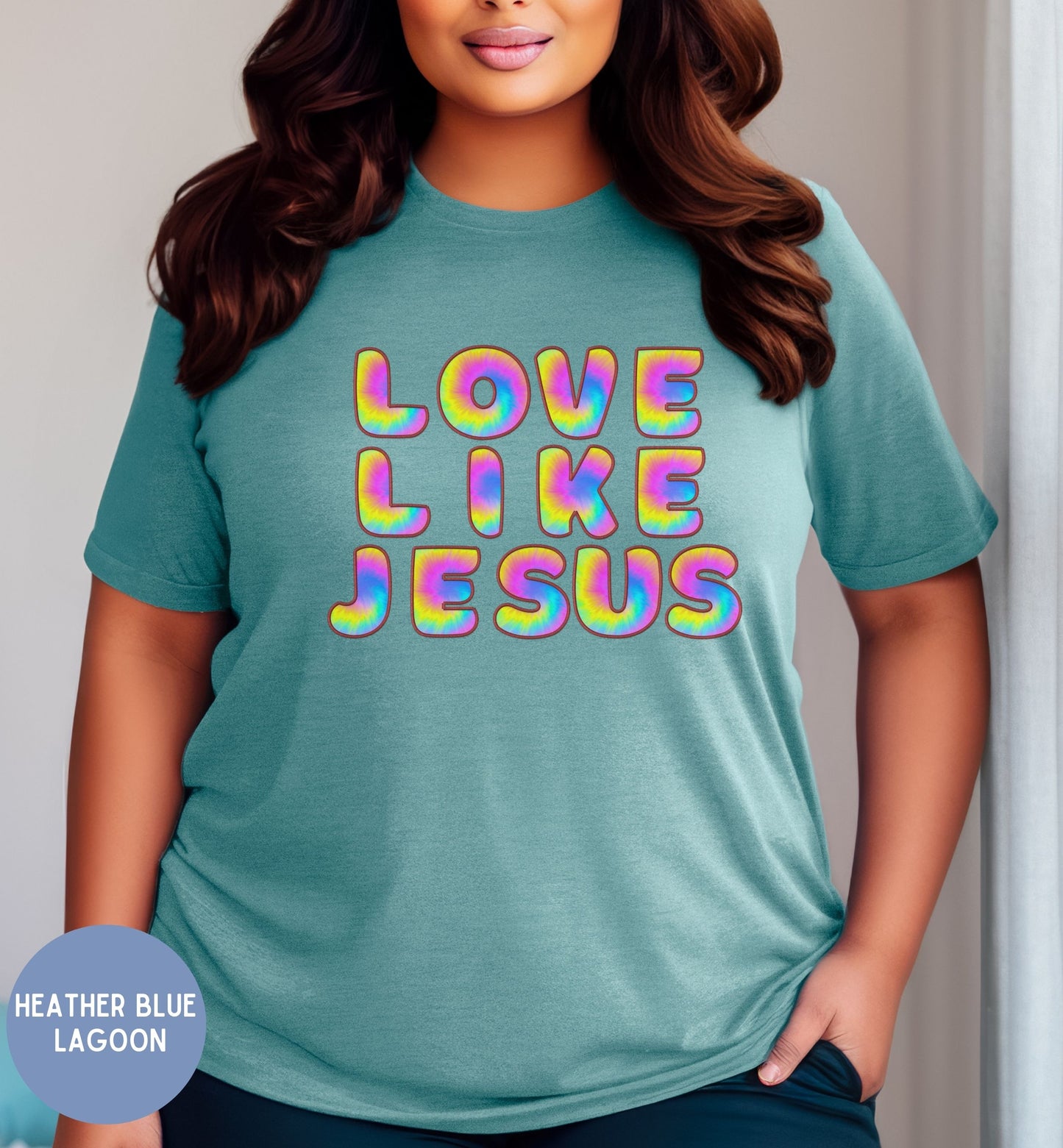 Love like Jesus, Fun tie-dye Faith shirt for Women