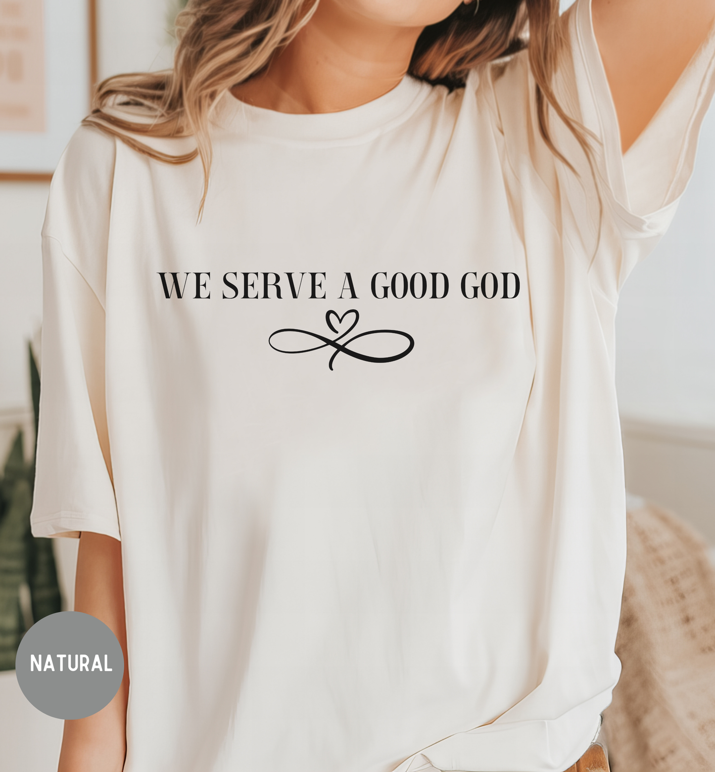 We Serve a Good God- Women's  Bible shirt