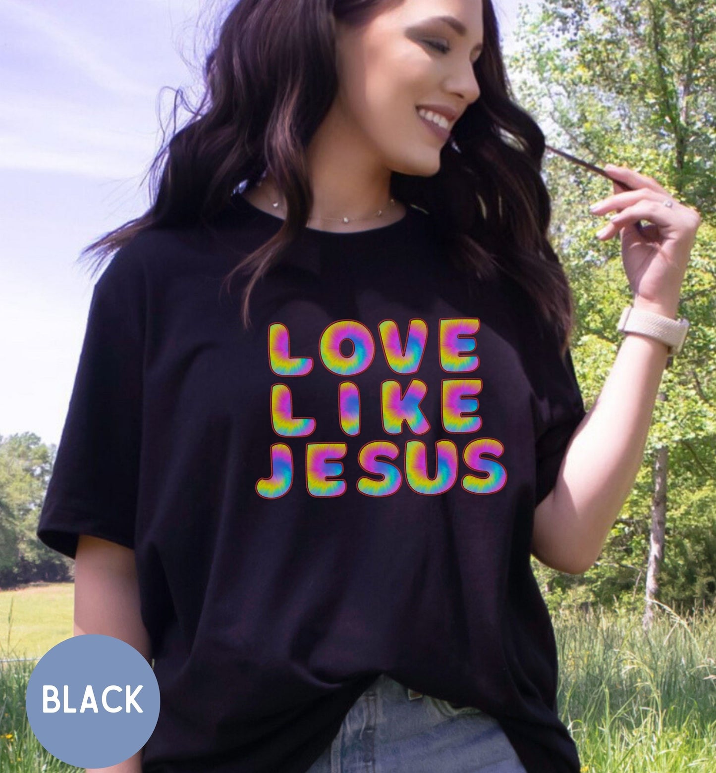 Love like Jesus, Fun tie-dye Faith shirt for Women