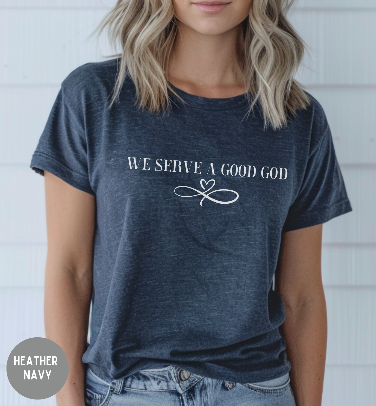 We Serve a Good God- Women's  Bible shirt