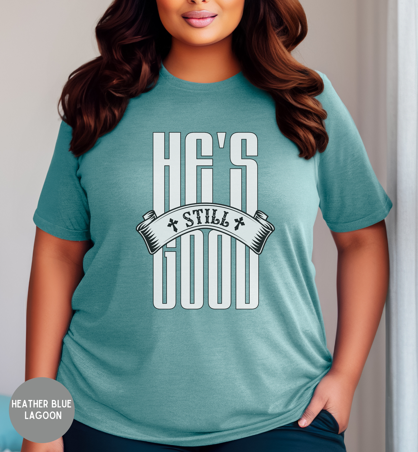 He's Still Good-Women's Faith Tee