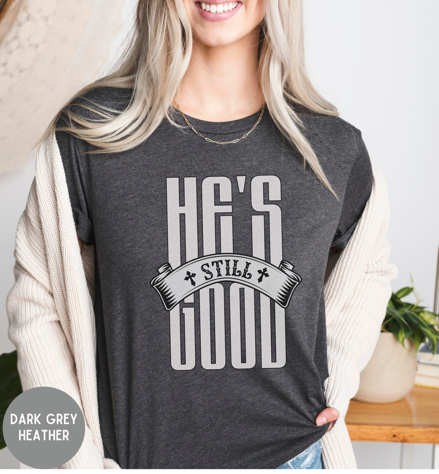 He's Still Good-Women's Faith Tee