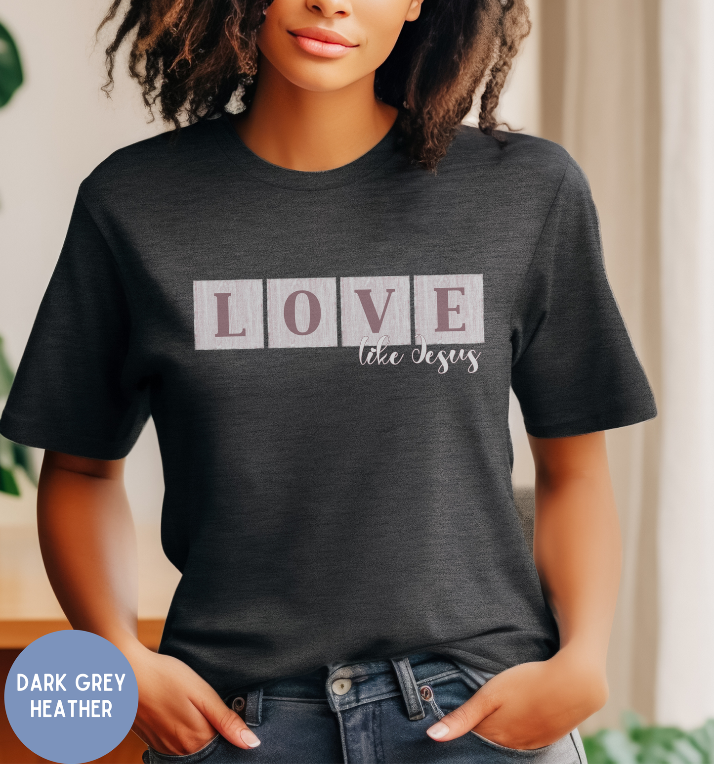 Love like Jesus - Christian shirt for women