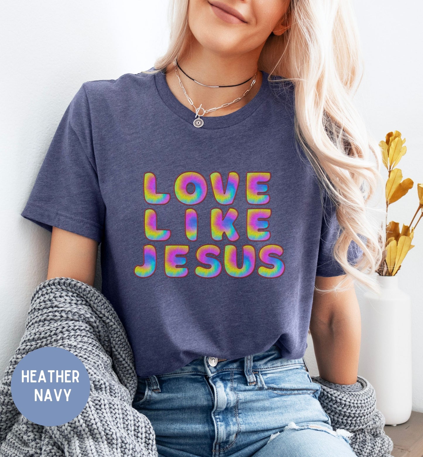 Love like Jesus, Fun tie-dye Faith shirt for Women