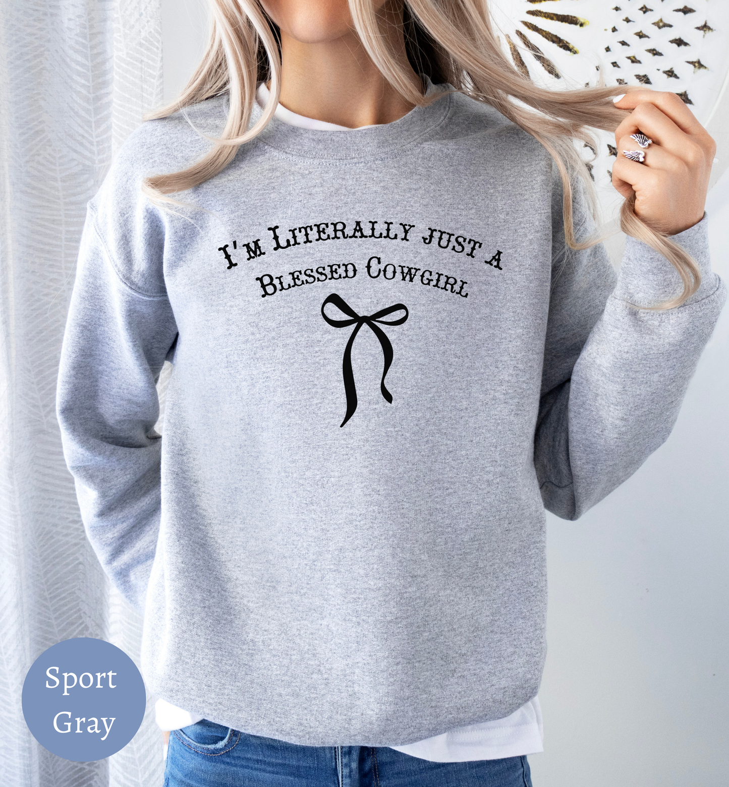 I'm Literally Just a Blessed Cowgirl" sweatshirt- Farmgirl Christian Faith sweater