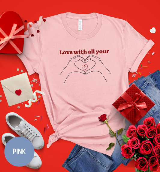 Love with all your heart Valentine Shirt,  Heart Gesture t-shirt