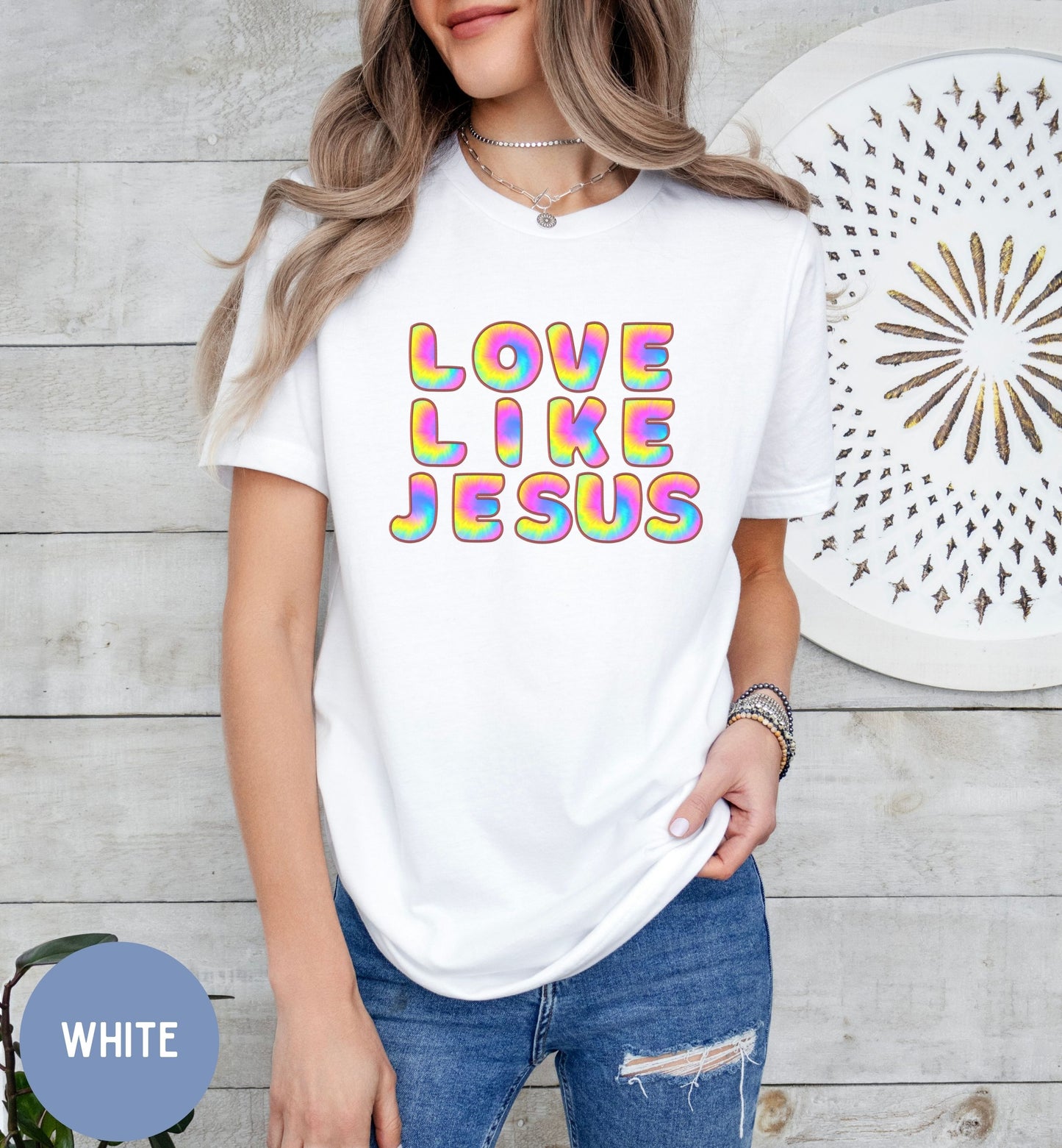 Love like Jesus, Fun tie-dye Faith shirt for Women