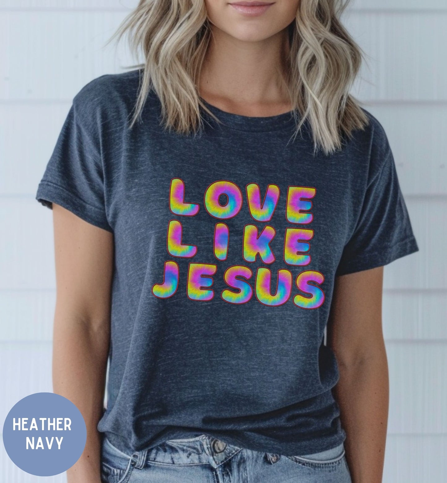 Love like Jesus, Fun tie-dye Faith shirt for Women